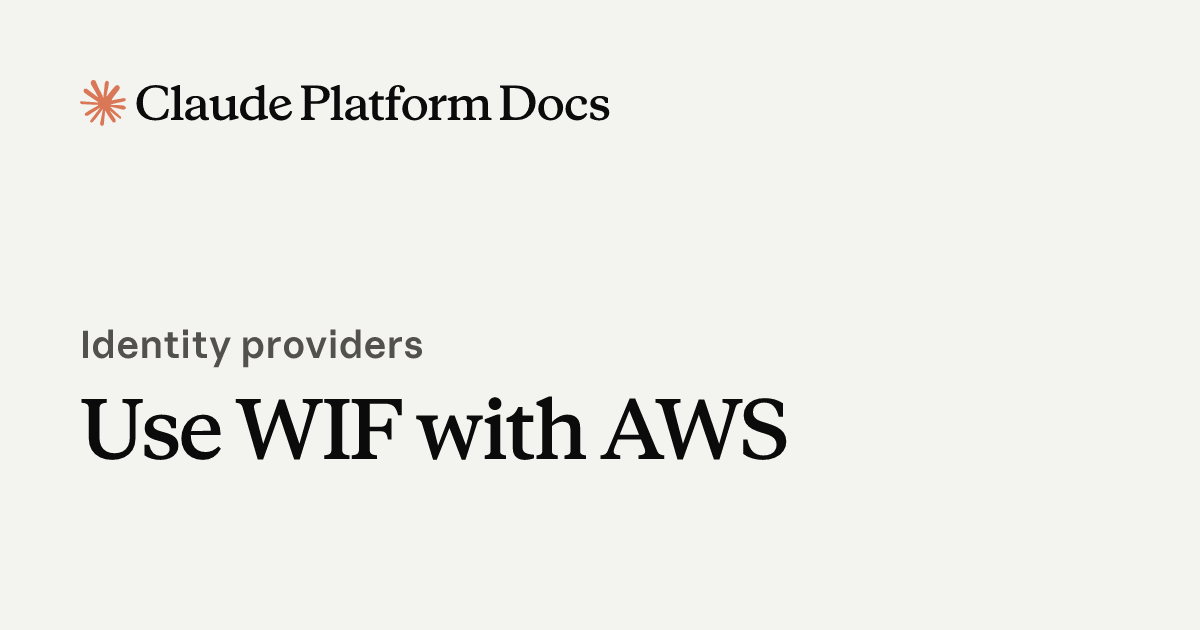 Use WIF with AWS - Claude Platform Docs