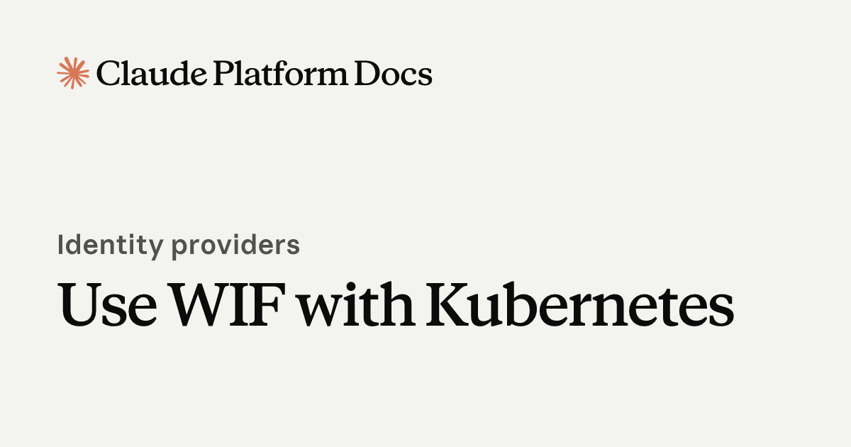 Use WIF with Kubernetes - Claude Platform Docs