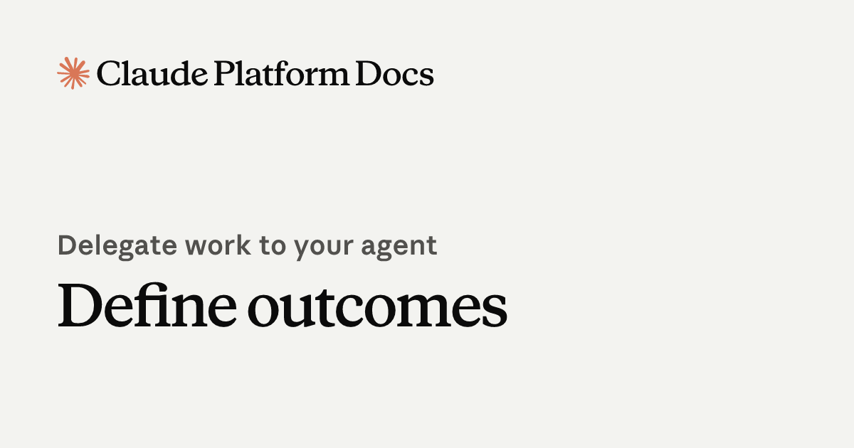 Define outcomes - Claude Platform Docs