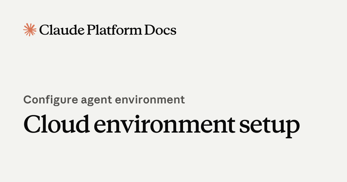 Cloud environment setup - Claude Platform Docs