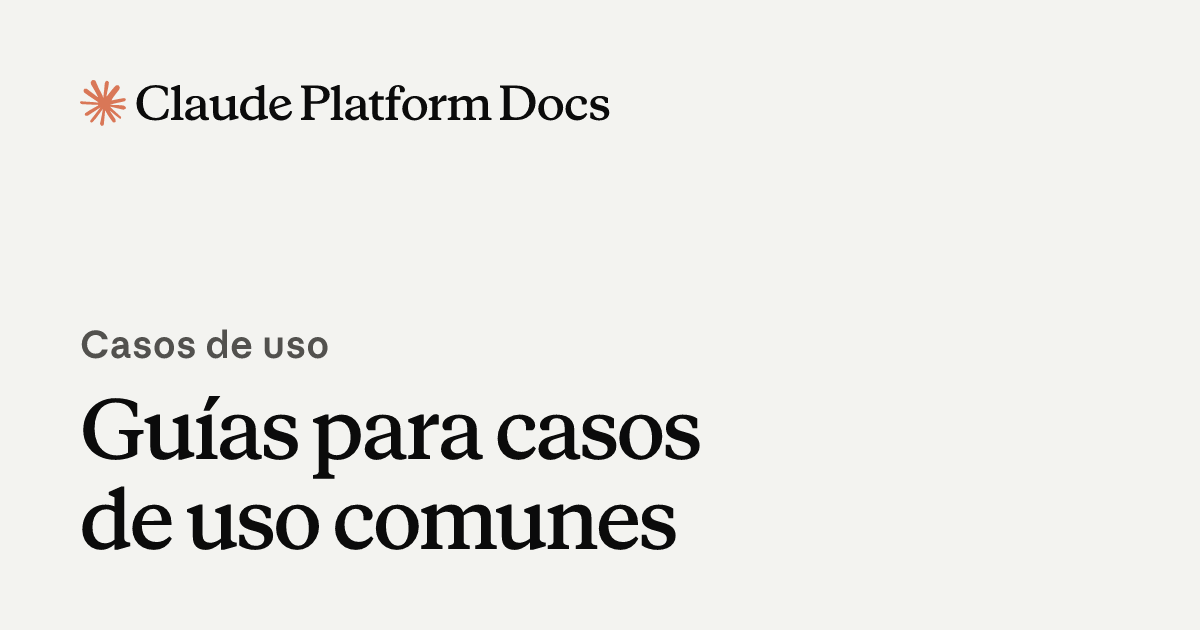 Guías para casos de uso comunes - Claude Platform Docs