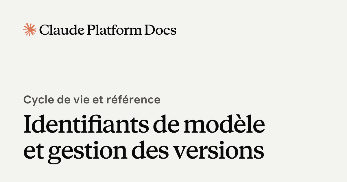 Identifiants de modèle et gestion des versions - Claude Platform Docs