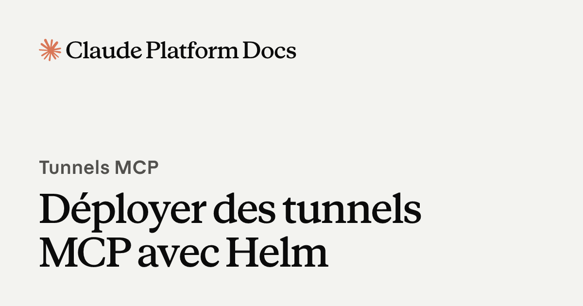 Déployer des tunnels MCP avec Helm - Claude Platform Docs