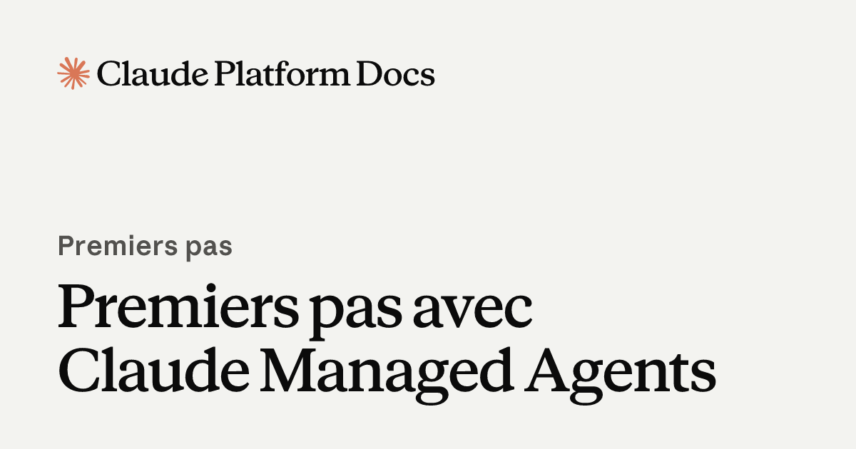 Démarrer avec Claude Managed Agents - Claude Platform Docs