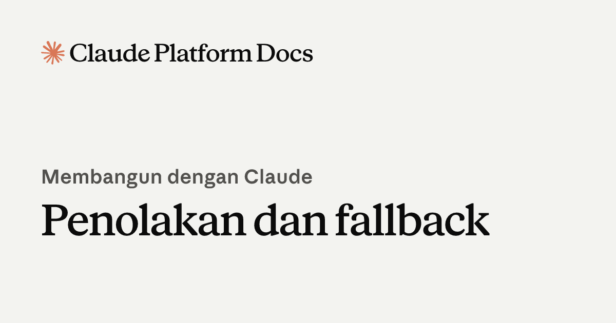 Penolakan dan fallback - Claude Platform Docs