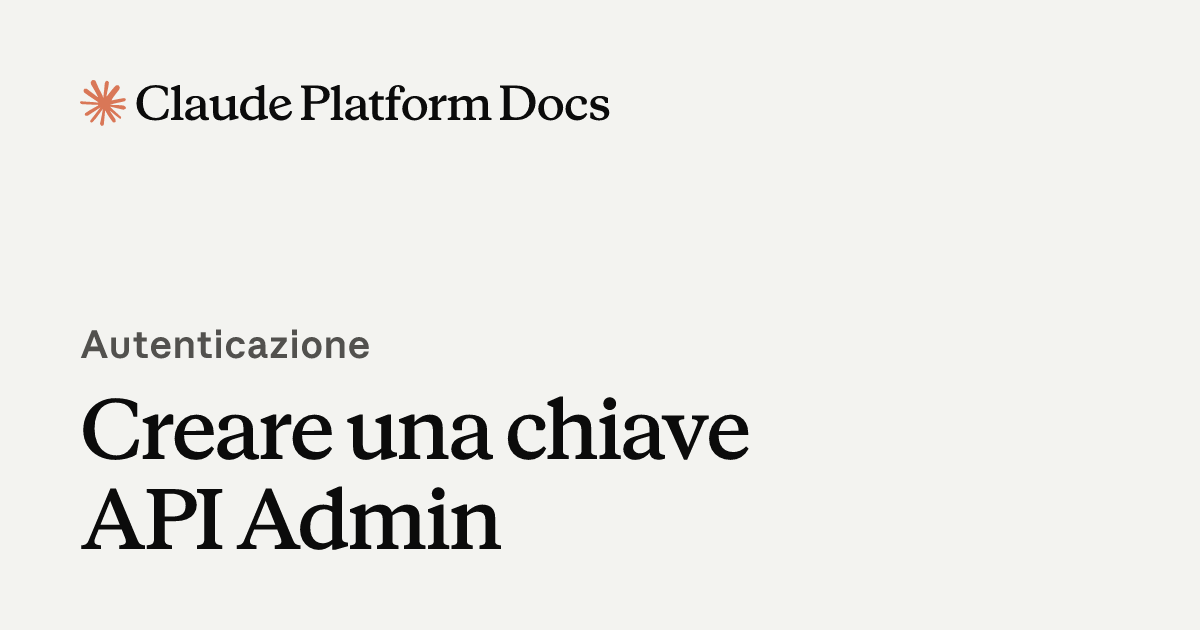 Crea una chiave API Admin - Claude Platform Docs