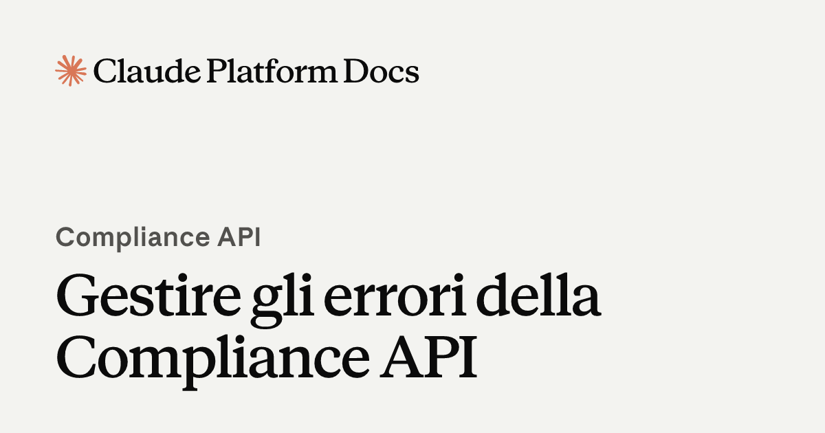 Gestire gli errori della Compliance API - Claude Platform Docs