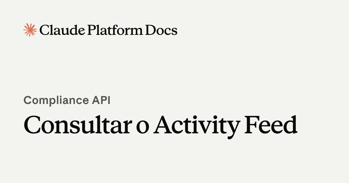 Consultar o Activity Feed - Claude Platform Docs