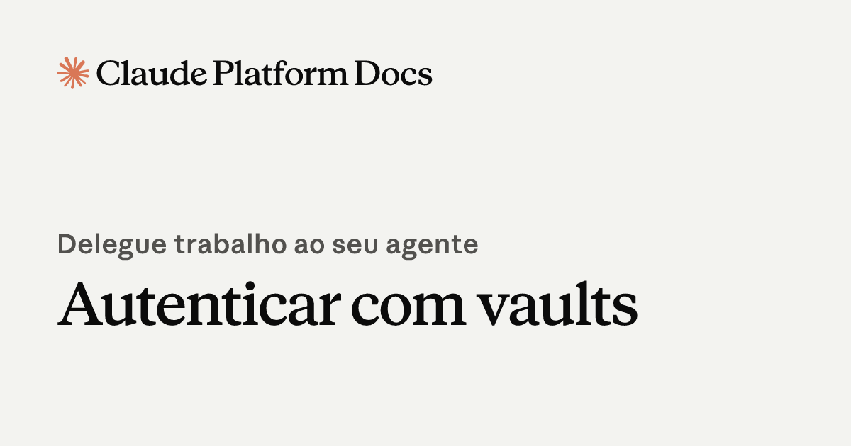 Autenticar com vaults - Claude Platform Docs