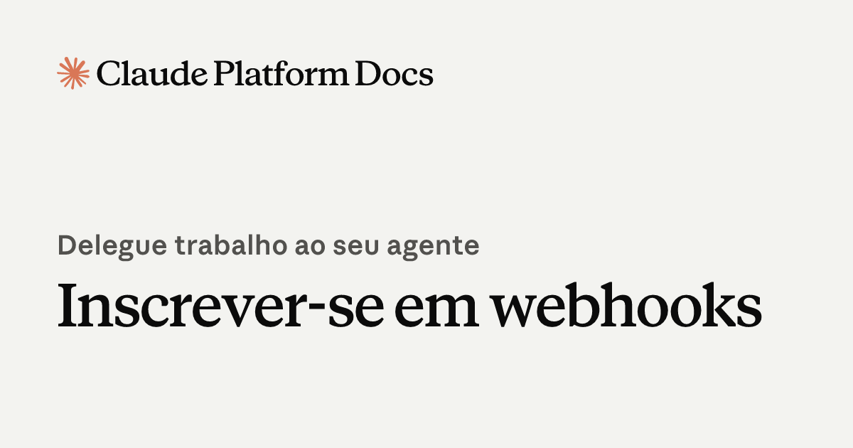 Inscrever-se em webhooks - Claude Platform Docs