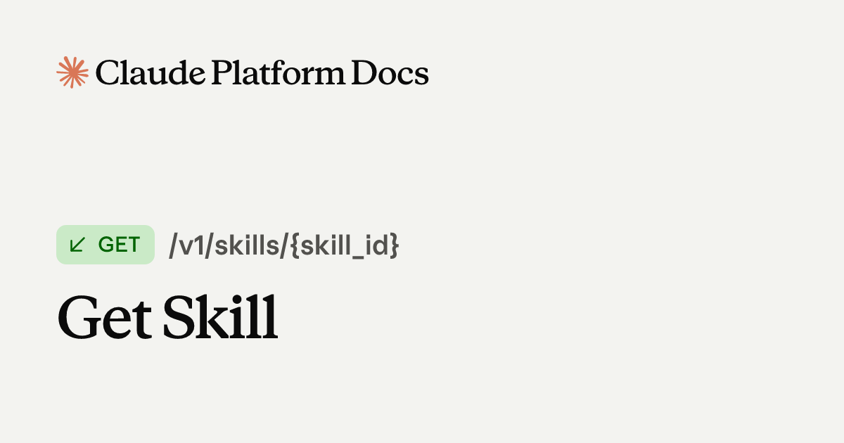 Get Skill - Claude API Reference