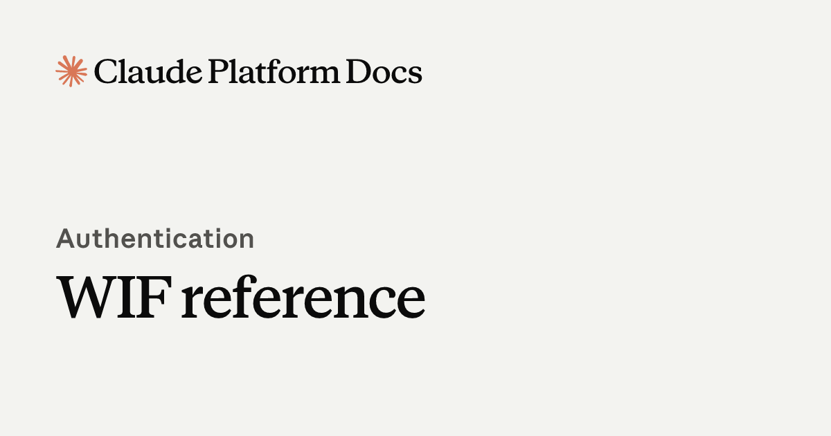 WIF reference - Claude Platform Docs