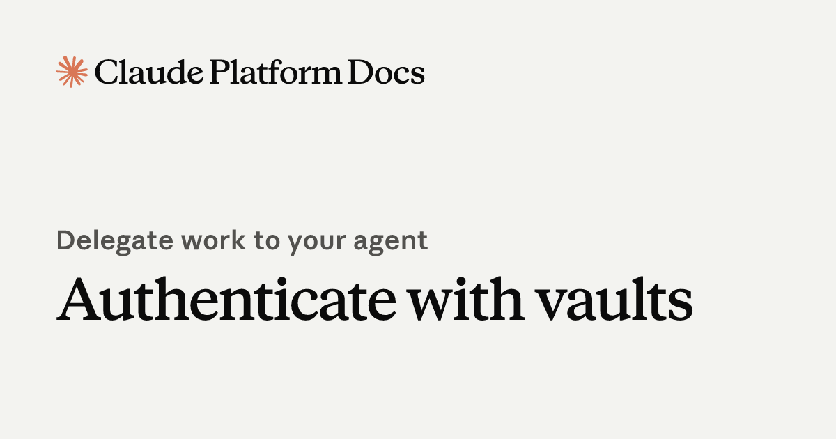 Authenticate with vaults - Claude Platform Docs