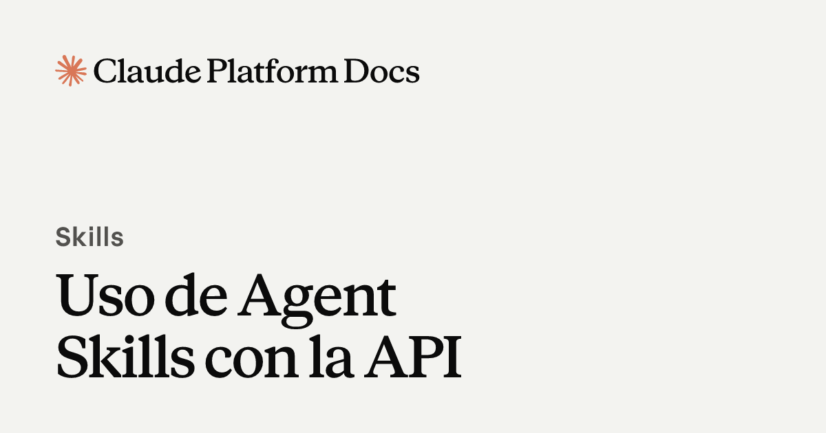 Uso de Agent Skills con la API - Claude Platform Docs