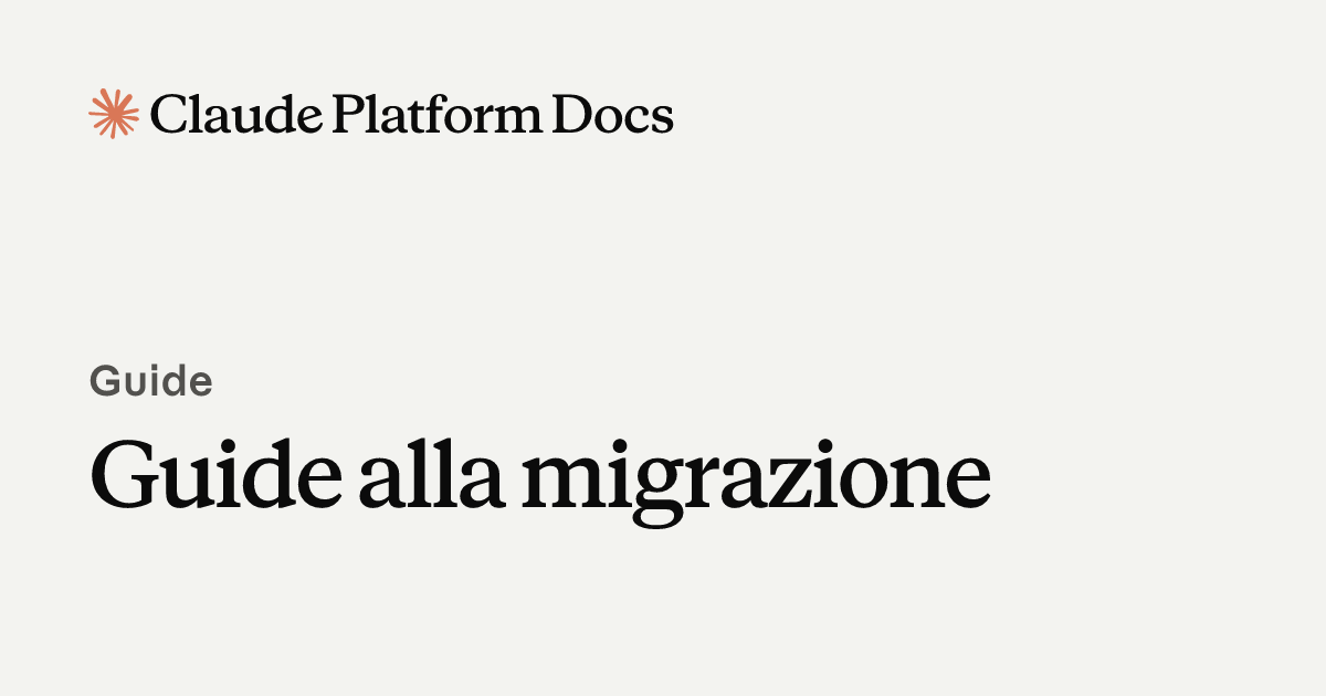 Guida alla migrazione - Claude API Docs