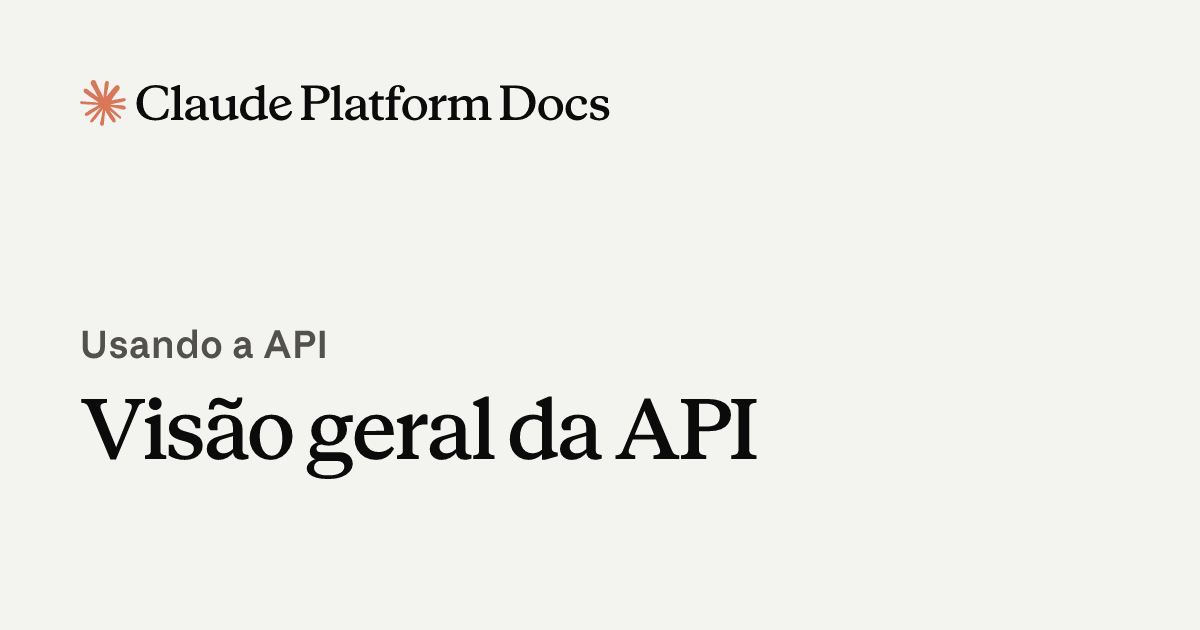 Visão geral da API - Claude Platform Docs