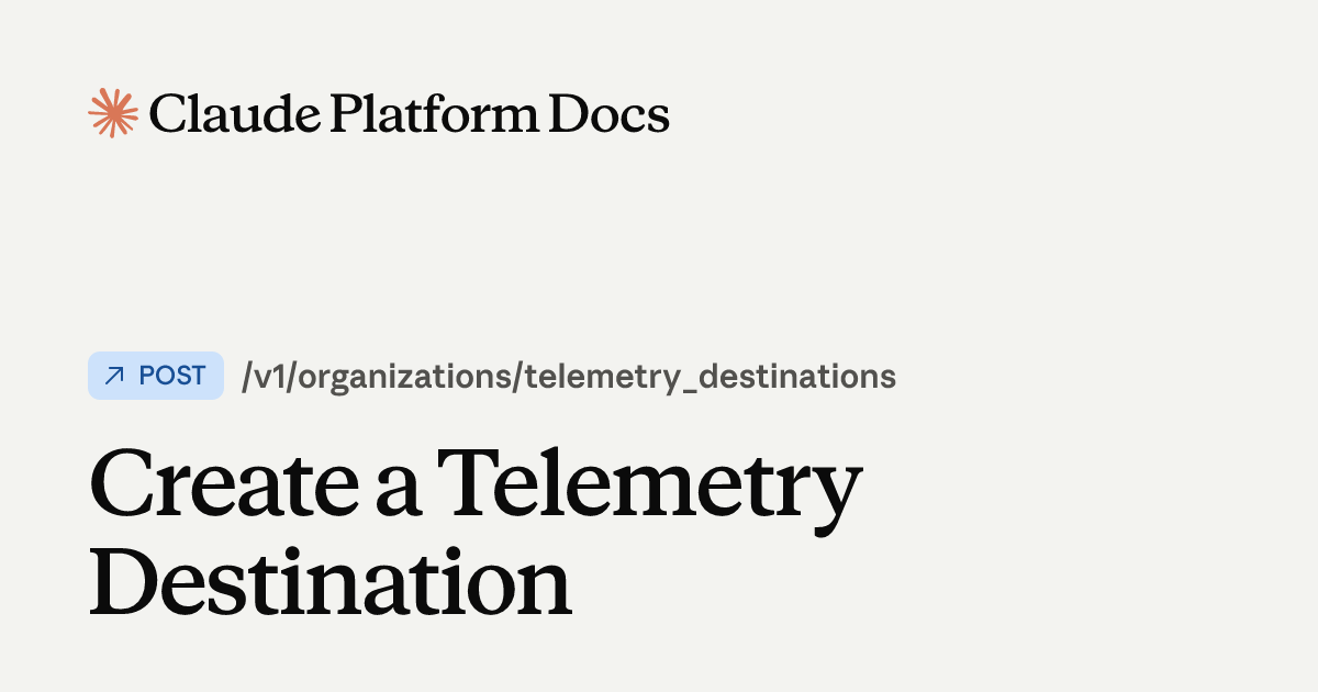 Create a Telemetry Destination - Claude API Reference