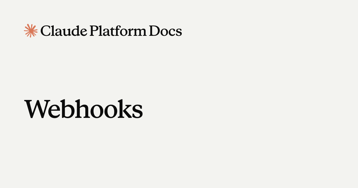 Webhooks - Claude API Reference