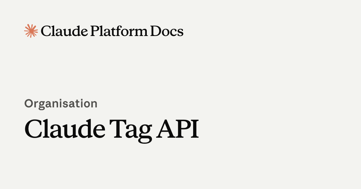 Claude Tag API - Claude Platform Docs