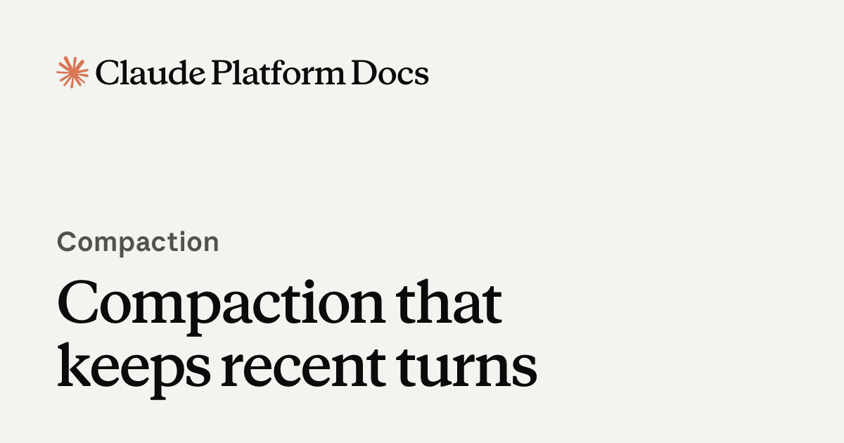 Compaction that keeps recent turns - Claude Platform Docs