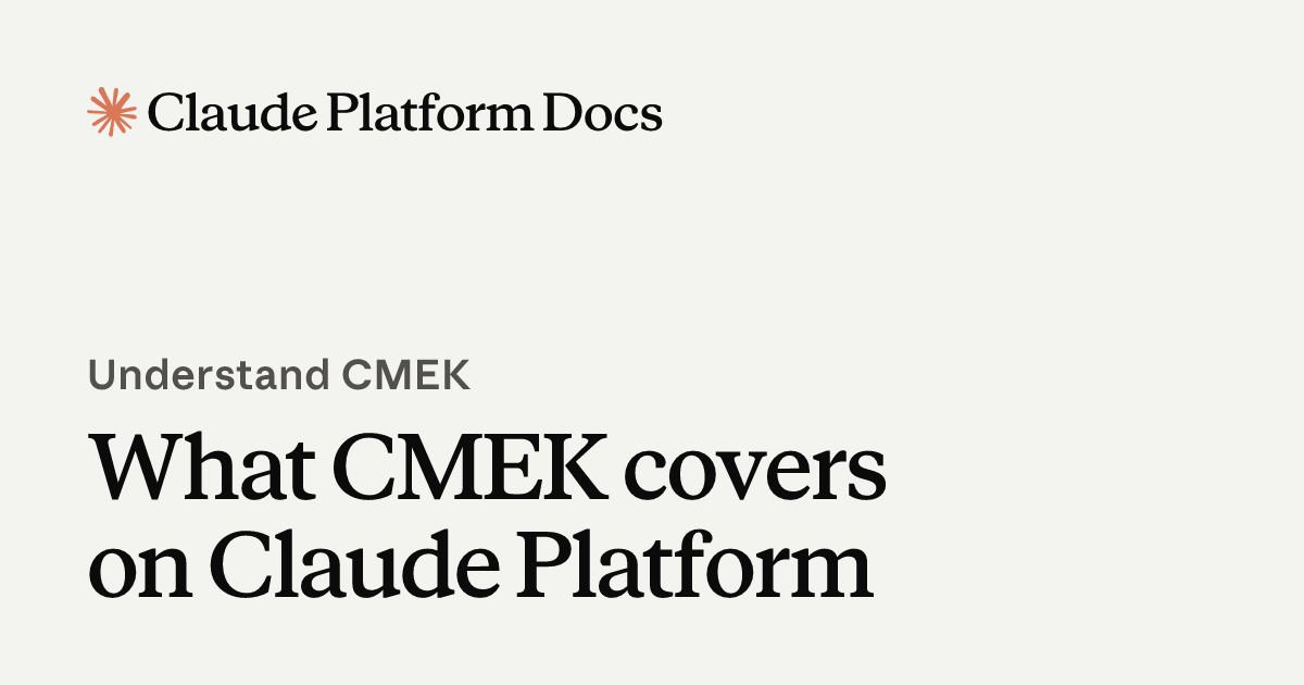 What CMEK covers on Claude Platform - Claude Platform Docs