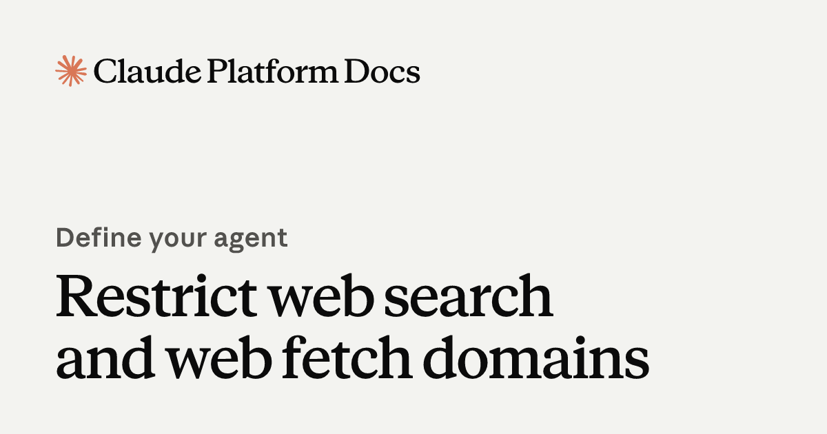 Restrict web search and web fetch domains - Claude Platform Docs