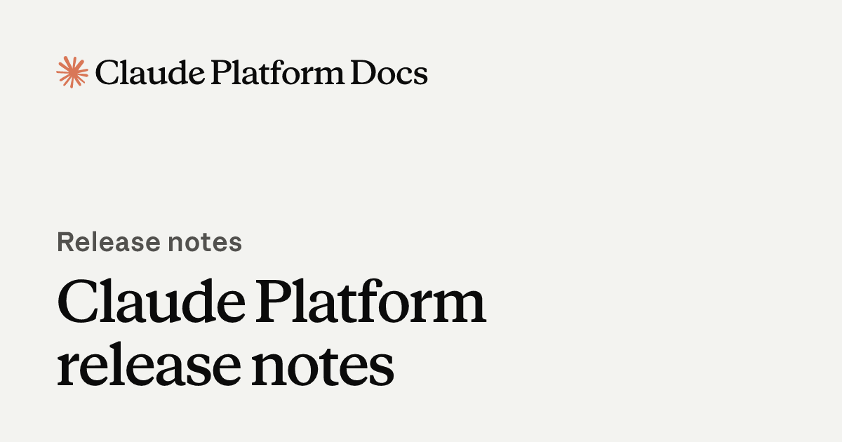 Claude Platform release notes - Claude Platform Docs