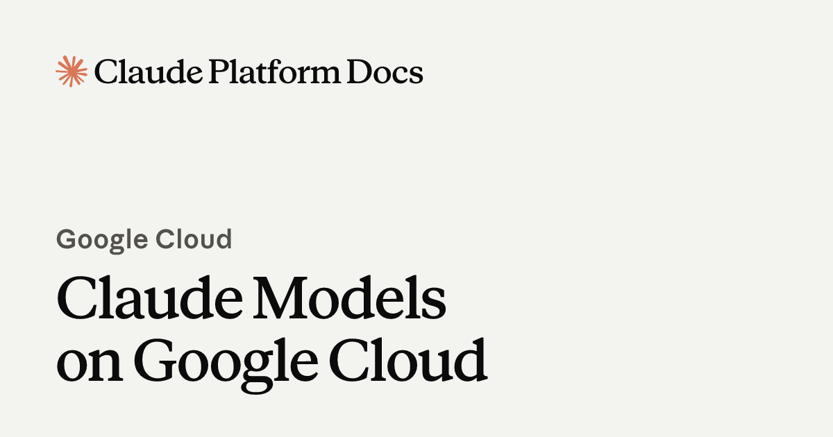 Claude Models on Google Cloud - Claude Platform Docs