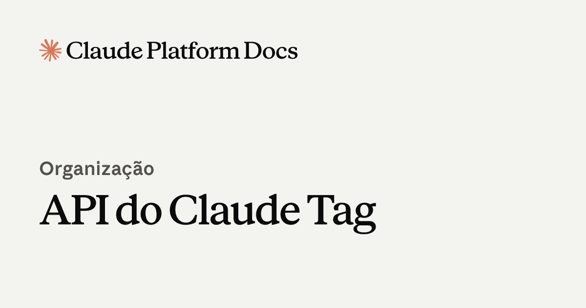 API do Claude Tag - Claude Platform Docs